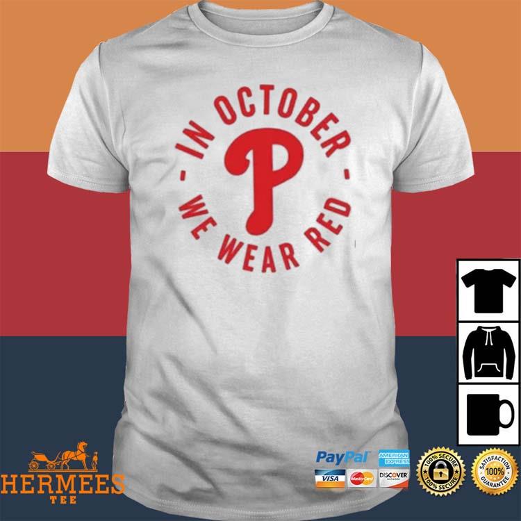 Official phillies take october wear red for phillies red october phillies  shirt, hoodie, sweatshirt for men and women