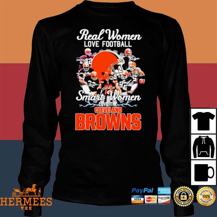 Real women love football smart women love the cleveland browns shirt, hoodie,  sweater, long sleeve and tank top