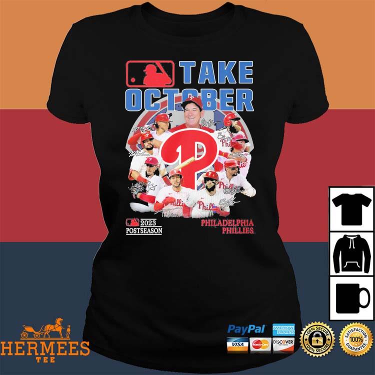 Official philadelphia phillies take october 2023 postseason shirt, hoodie,  sweatshirt for men and women