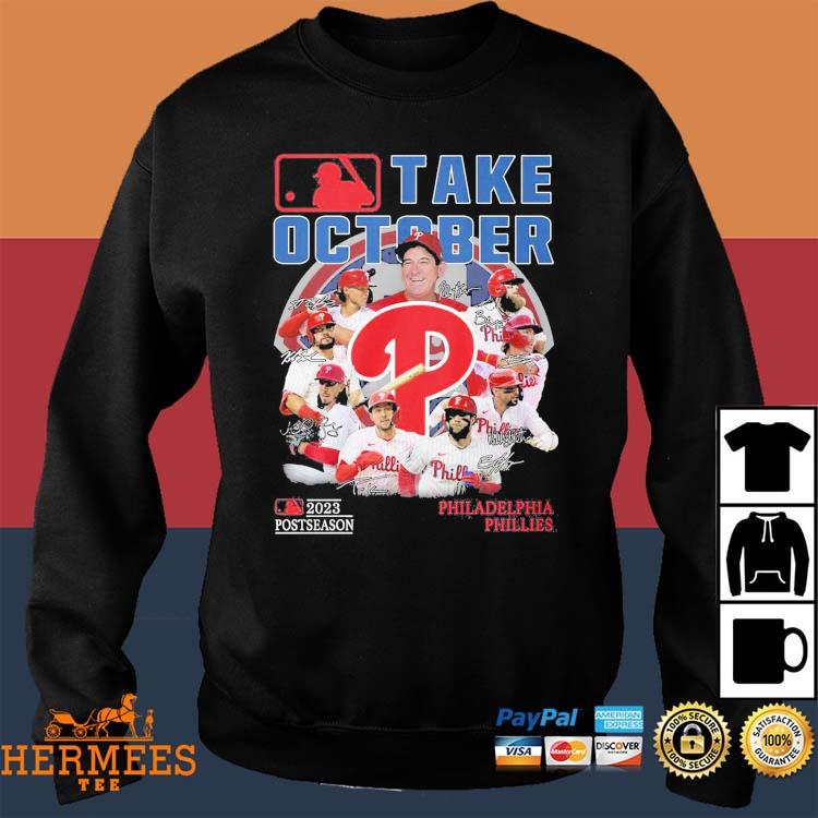 Official Philadelphia Phillies Take October 2023 T-shirt,Sweater, Hoodie,  And Long Sleeved, Ladies, Tank Top