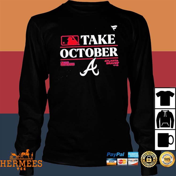 Official Take October Atlanta Braves 2023 Postseason Shirt, hoodie, tank  top, sweater and long sleeve t-shirt