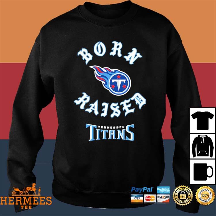 Tennessee Titans Born X Raised Shirt, hoodie, longsleeve, sweatshirt,  v-neck tee