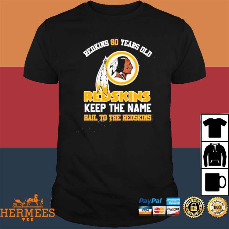 Official redskins 80 years old redskins keep the name hail to the