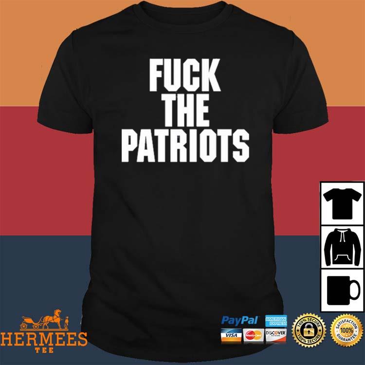 Official Fuck The Patriots Shirt