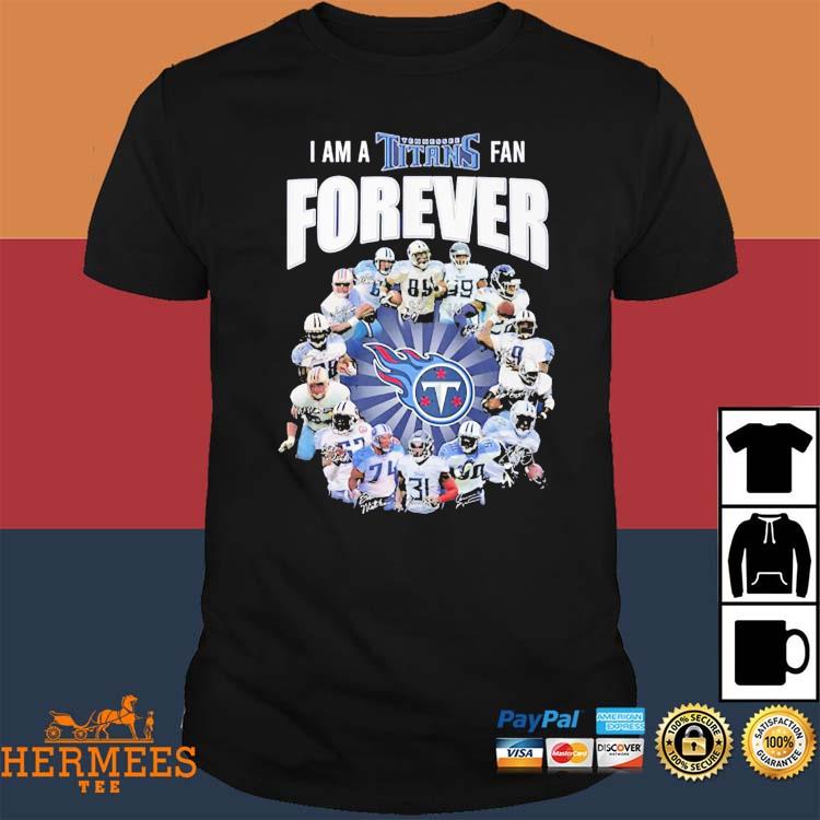 I Am A Tennessee Titans Fan Forever Signature Unisex T Shirt