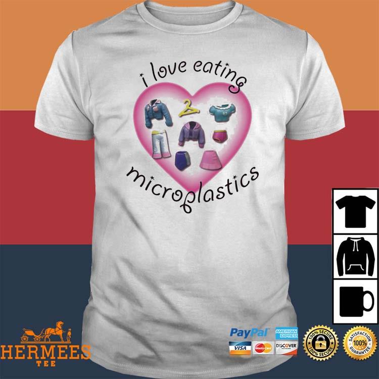 Official I Love Eating Microplastics Shirt