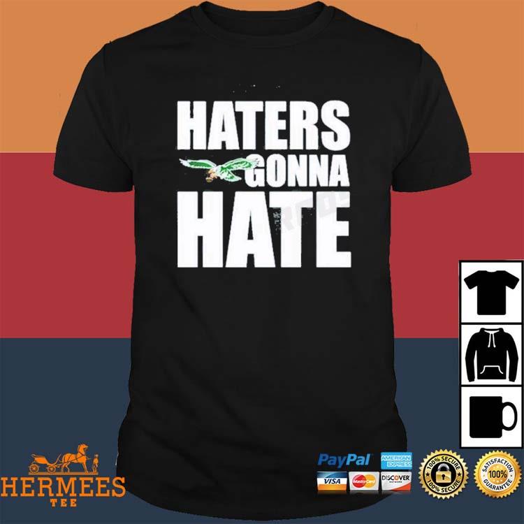 Official Philadelphia eagles fueled by haters 2023 T-shirt, hoodie, tank  top, sweater and long sleeve t-shirt