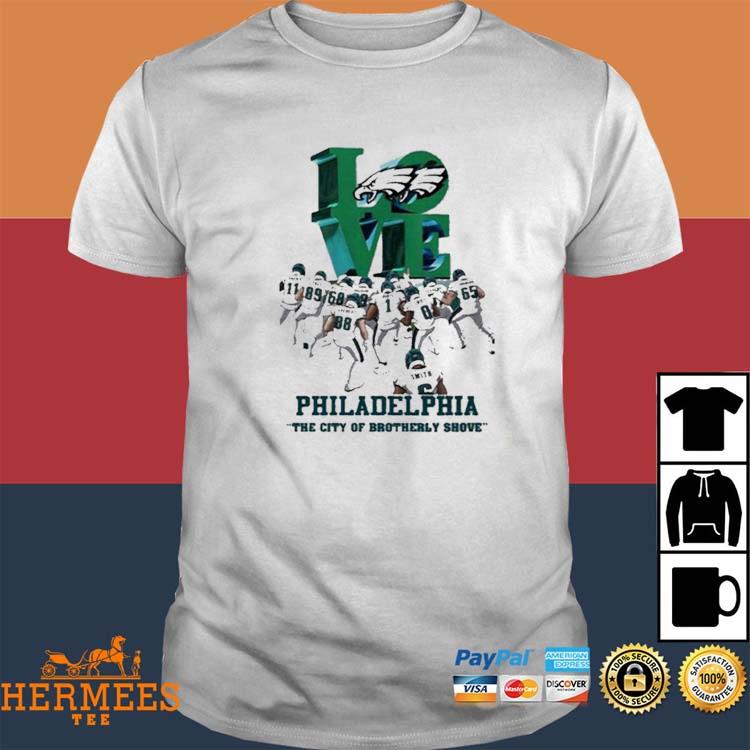 Love Philadelphia the city of Brotherly Shove Philadelphia Eagles shirt,  hoodie, sweater, long sleeve and tank top