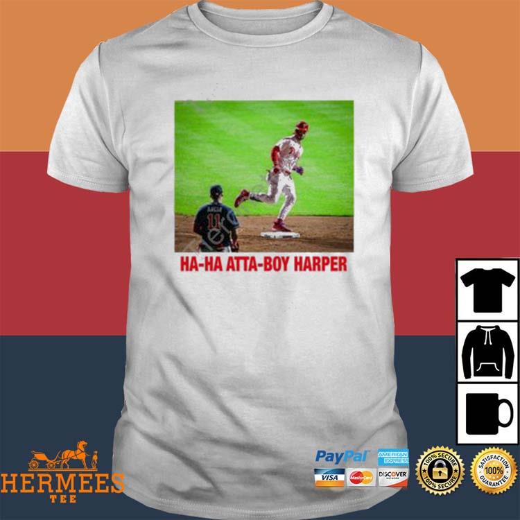 OneRockin Aaron Nola HA HA HA atta-boy Harper Shirt