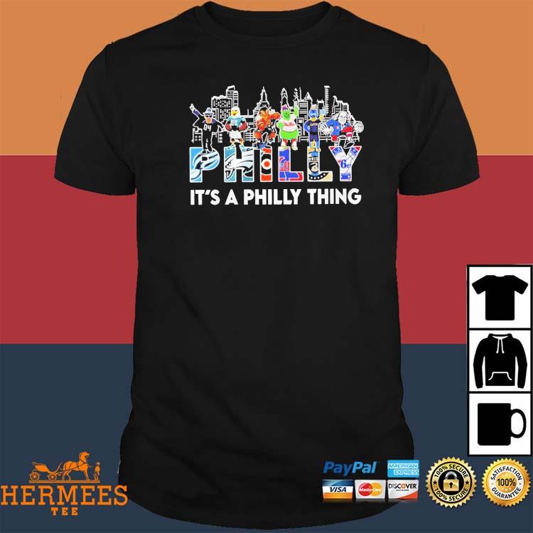 Philadelphia Team And Mascot It's A Philly Thing T-shirt