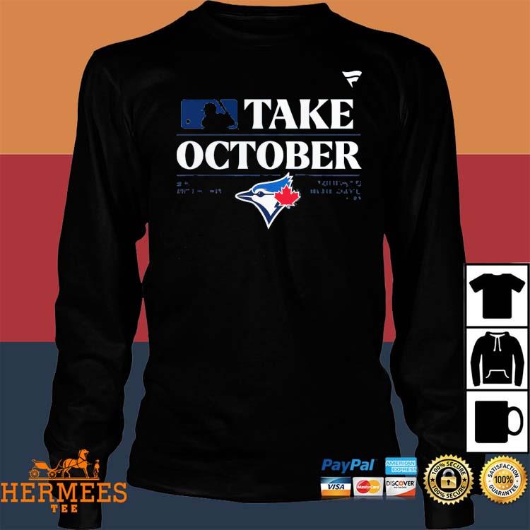 Official toronto Blue Jays Take October 2023 Postseason Locker Room  T-Shirts, hoodie, tank top, sweater and long sleeve t-shirt