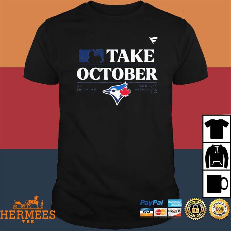 Toronto Blue Jays take October 2023 Postseason locker room shirt, hoodie,  sweater and v-neck t-shirt