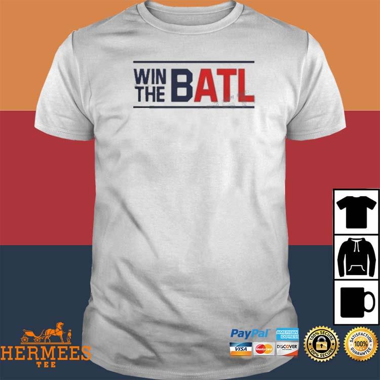 Official Win The Batl Atlanta Braves Shirt, hoodie, tank top, sweater and  long sleeve t-shirt