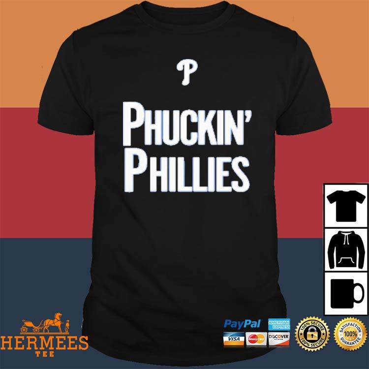 Oficial Philadelphia Phillies Phuckin Phillies Shirt, hoodie, tank top,  sweater and long sleeve t-shirt
